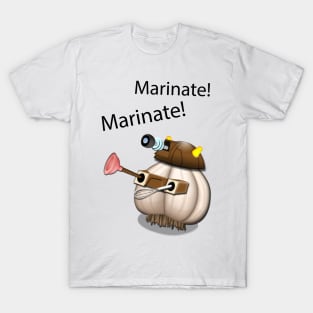 Marinate! Marinate! T-Shirt